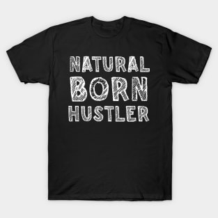 Natural born hustler T-Shirt